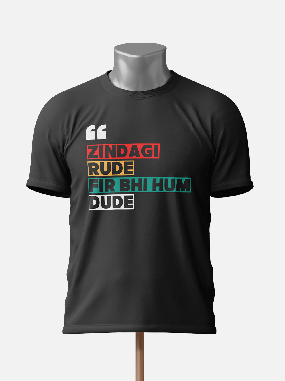 "Zindagi Rude Fir Bhi Hum Dude" Sarcastic T-Shirt