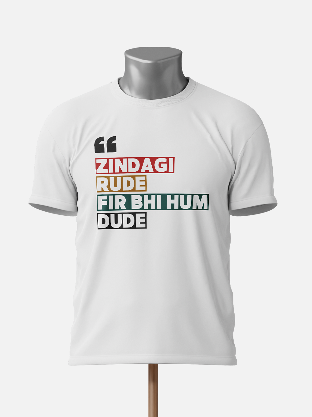 "Zindagi Rude Fir Bhi Hum Dude" Sarcastic T-Shirt