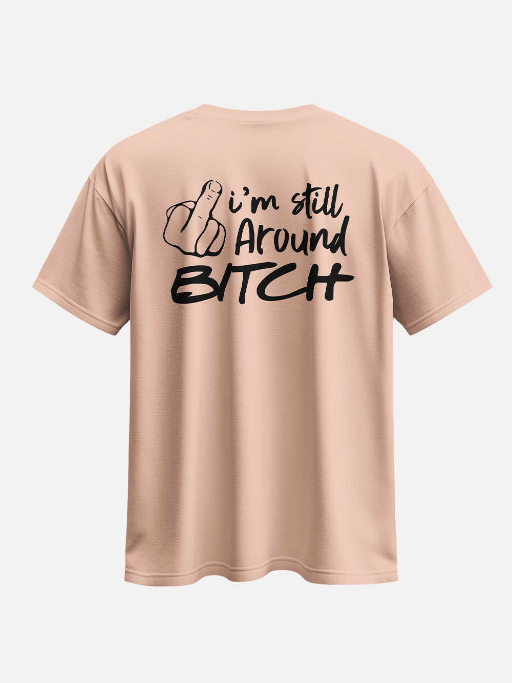 I'm Still Around Oversized Street T-Shirt