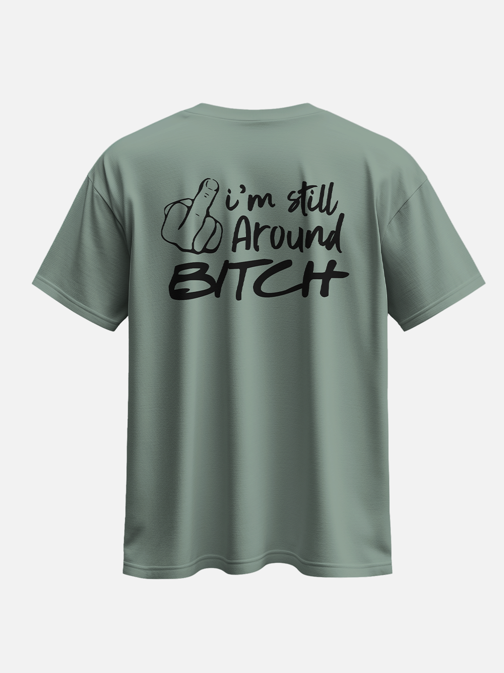 I'm Still Around Oversized Street T-Shirt