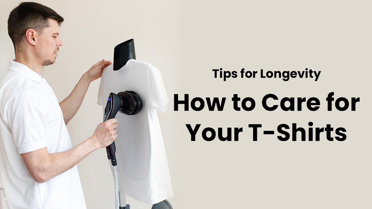 How to Care for Your T-Shirts: Tips for Longevity