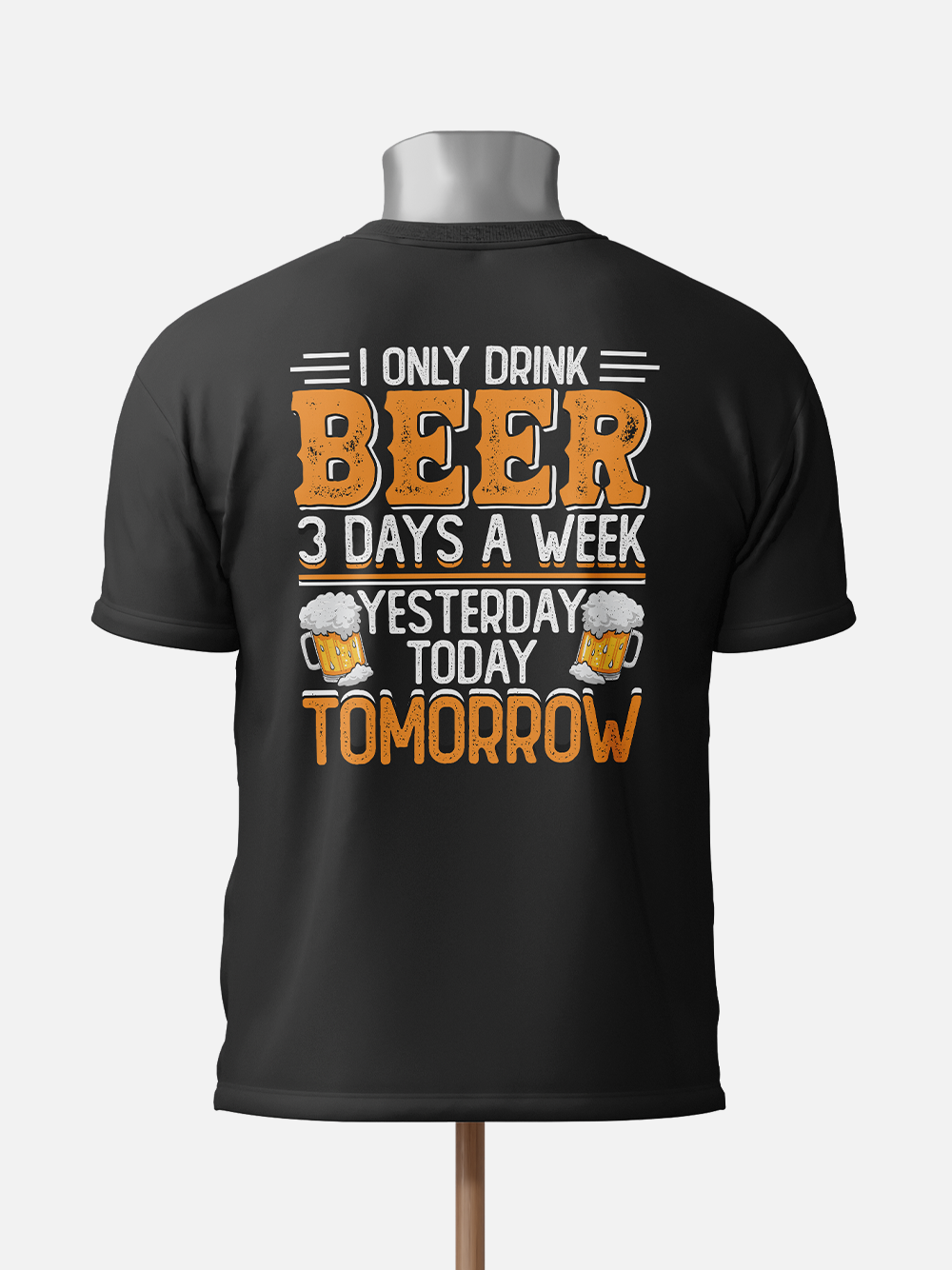 I Only Drink Beer Three Days a Week Sarcastic T-Shirt