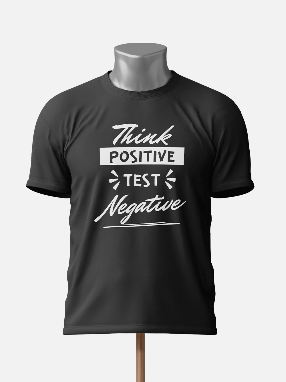 "Think Positive, Test Negative" Sarcastic T-Shirt