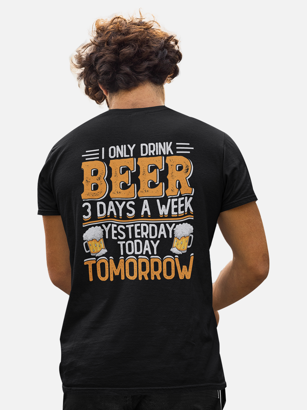 I Only Drink Beer Three Days a Week Sarcastic T-Shirt