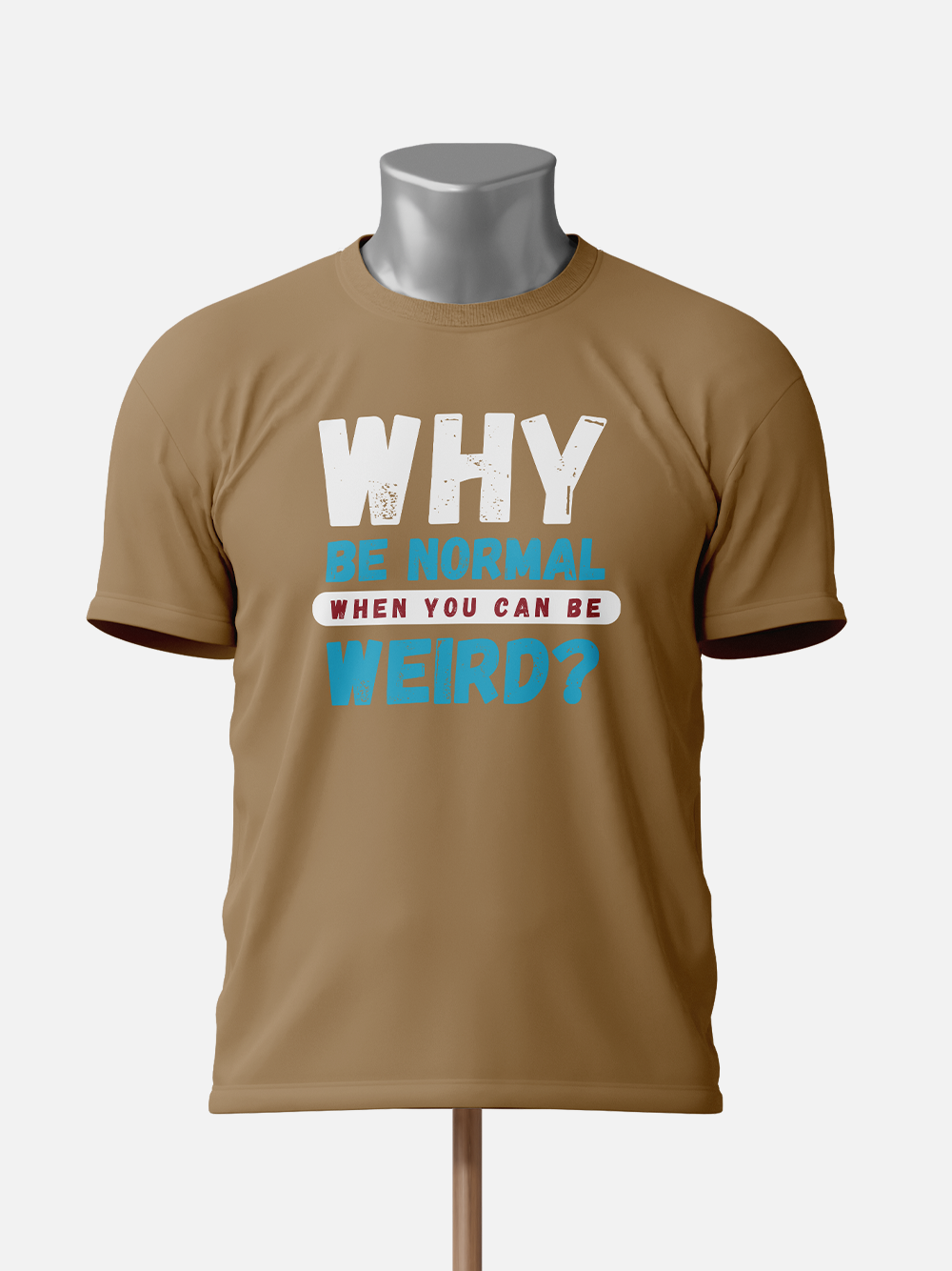"Why Be Normal When You Can Be Weird" Unisex Sarcastic T-Shirt
