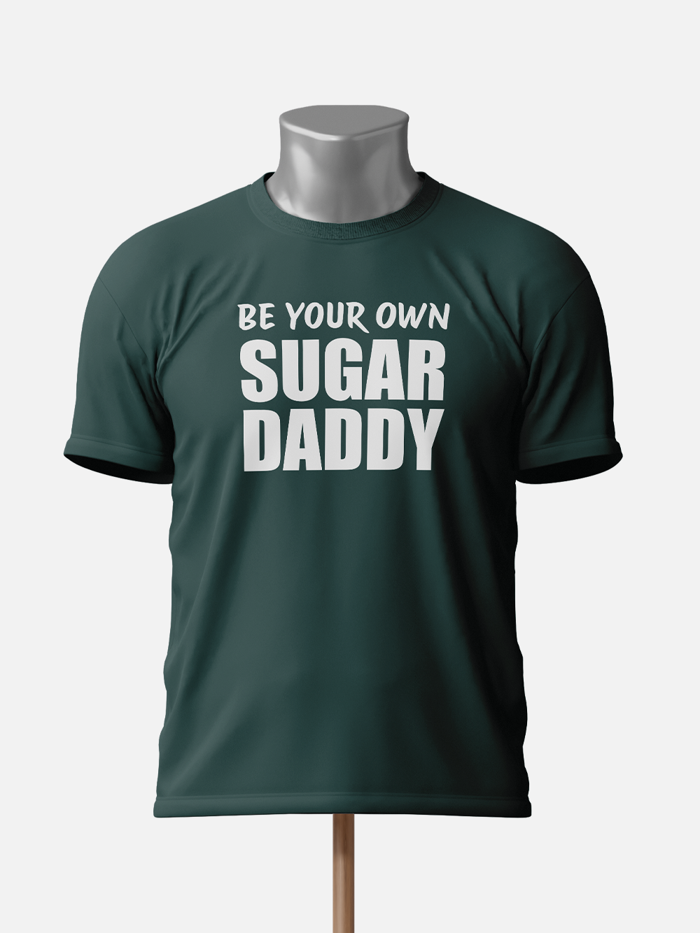 "Be Your Own Sugar Daddy" Sarcastic T-Shirt
