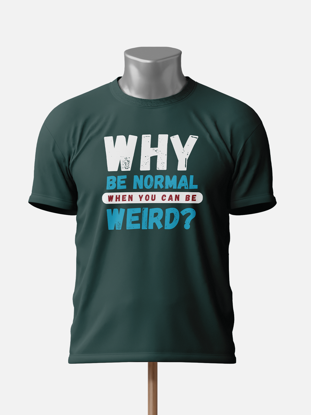 "Why Be Normal When You Can Be Weird" Unisex Sarcastic T-Shirt