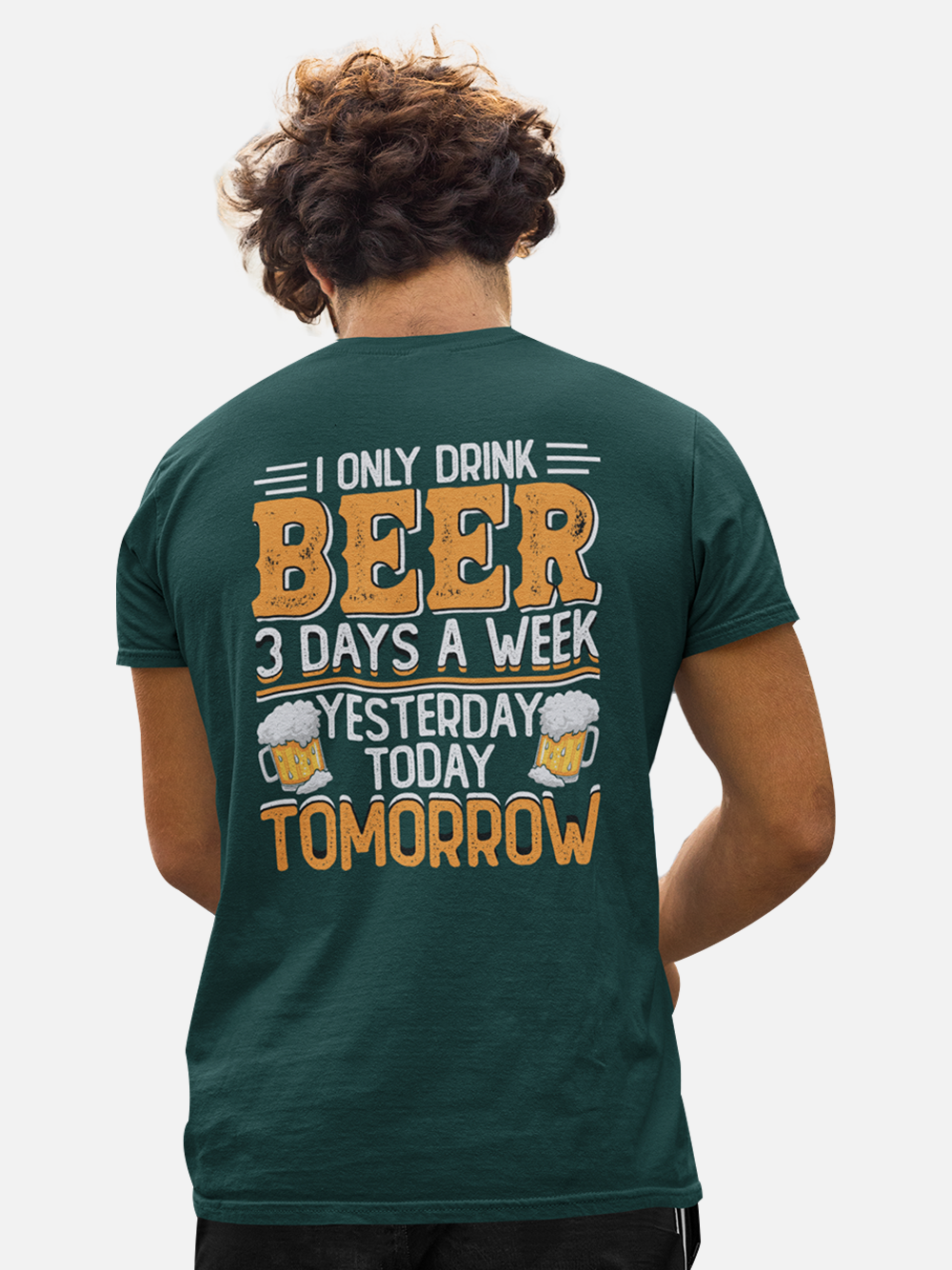 I Only Drink Beer Three Days a Week Sarcastic T-Shirt