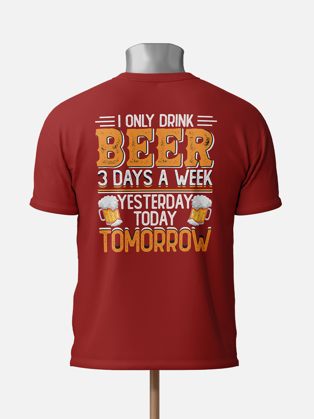 I Only Drink Beer Three Days a Week Sarcastic T-Shirt
