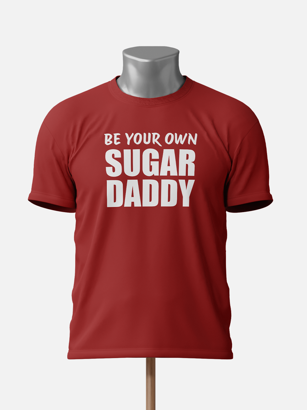 "Be Your Own Sugar Daddy" Sarcastic T-Shirt
