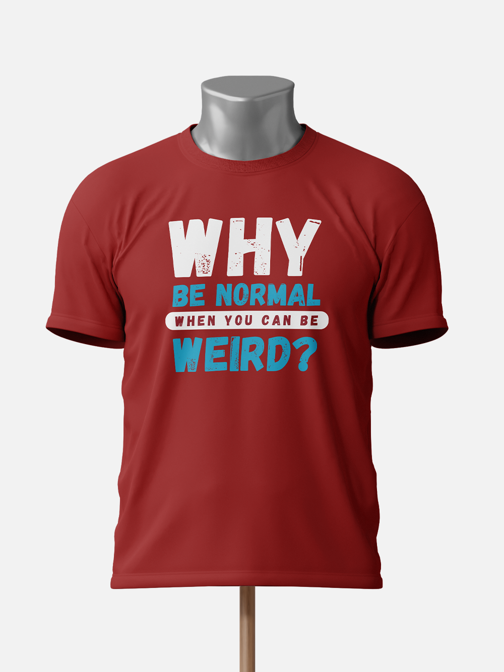 "Why Be Normal When You Can Be Weird" Unisex Sarcastic T-Shirt