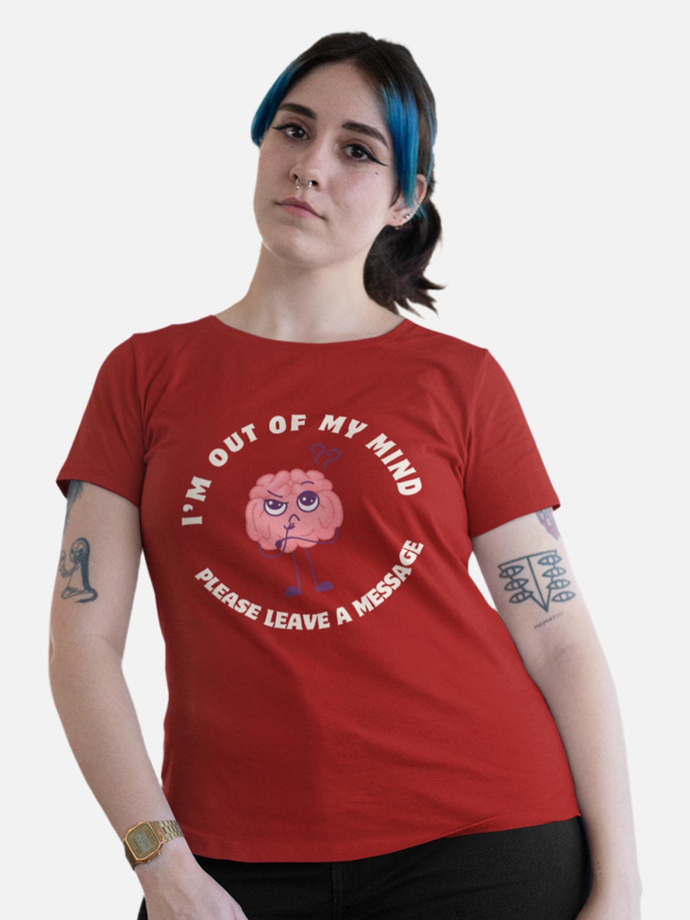 "I'm Out of My Mind, Please Leave a Message" Women's T-Shirt