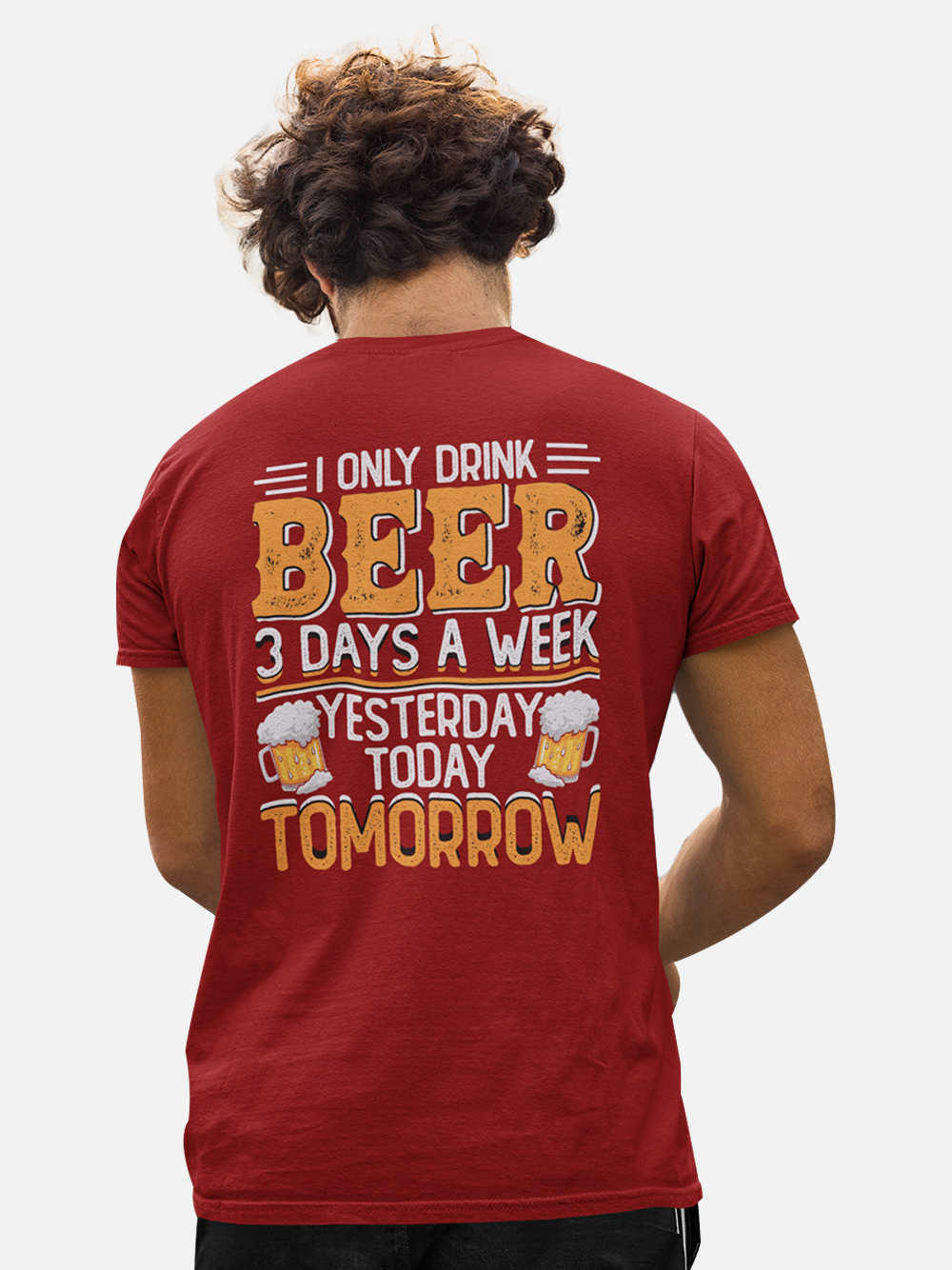 I Only Drink Beer Three Days a Week Sarcastic T-Shirt