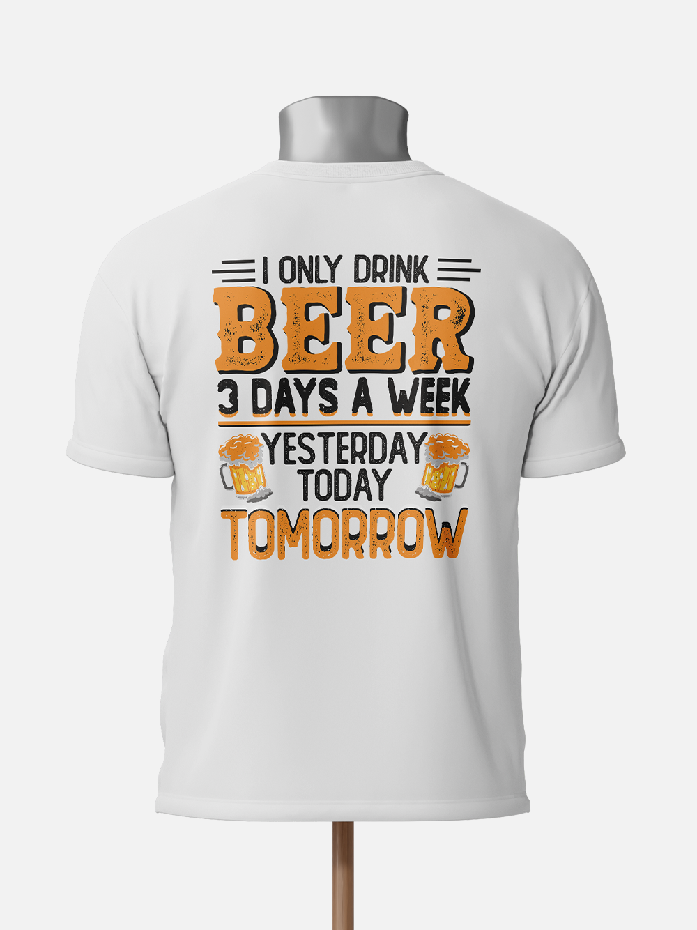 I Only Drink Beer Three Days a Week Sarcastic T-Shirt