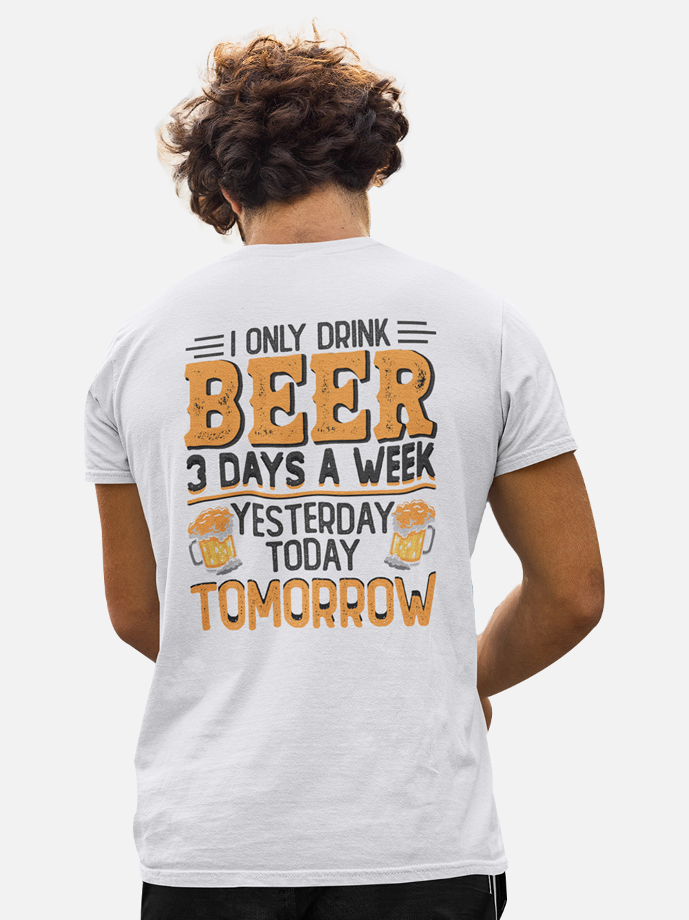I Only Drink Beer Three Days a Week Sarcastic T-Shirt