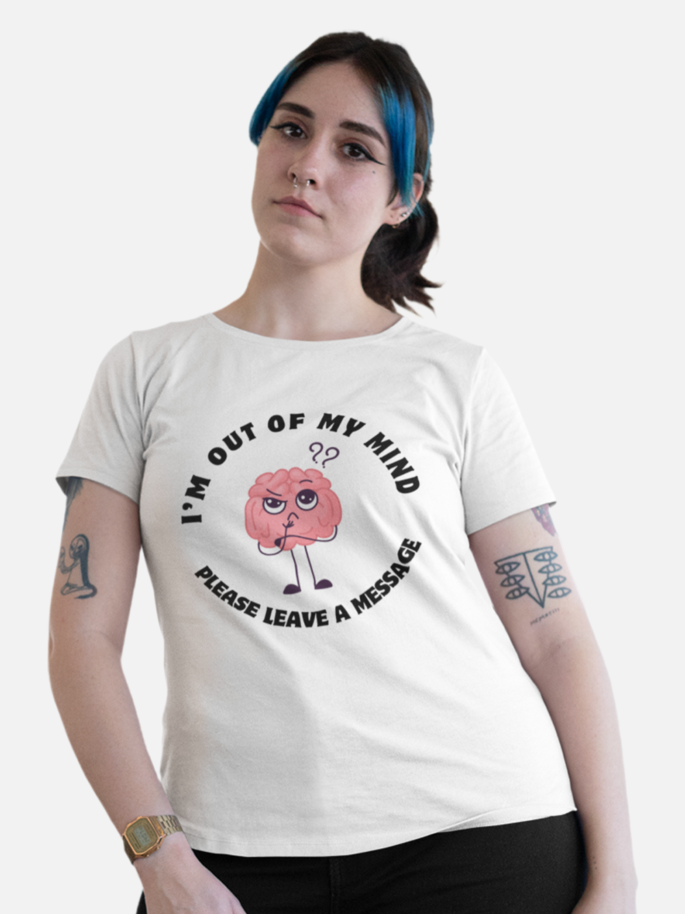 "I'm Out of My Mind, Please Leave a Message" Women's T-Shirt