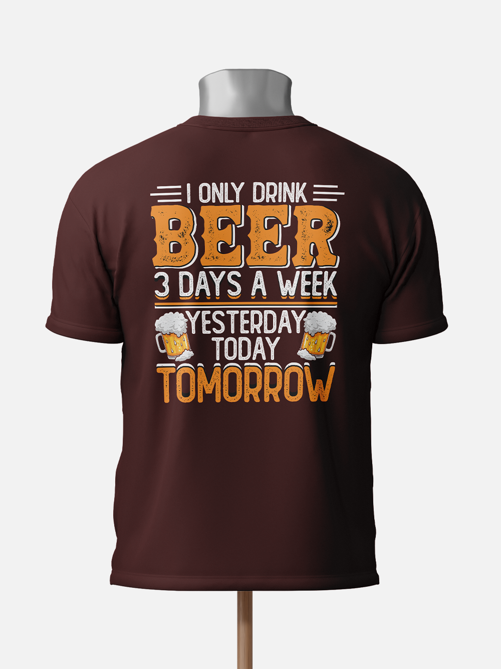 I Only Drink Beer Three Days a Week Sarcastic T-Shirt