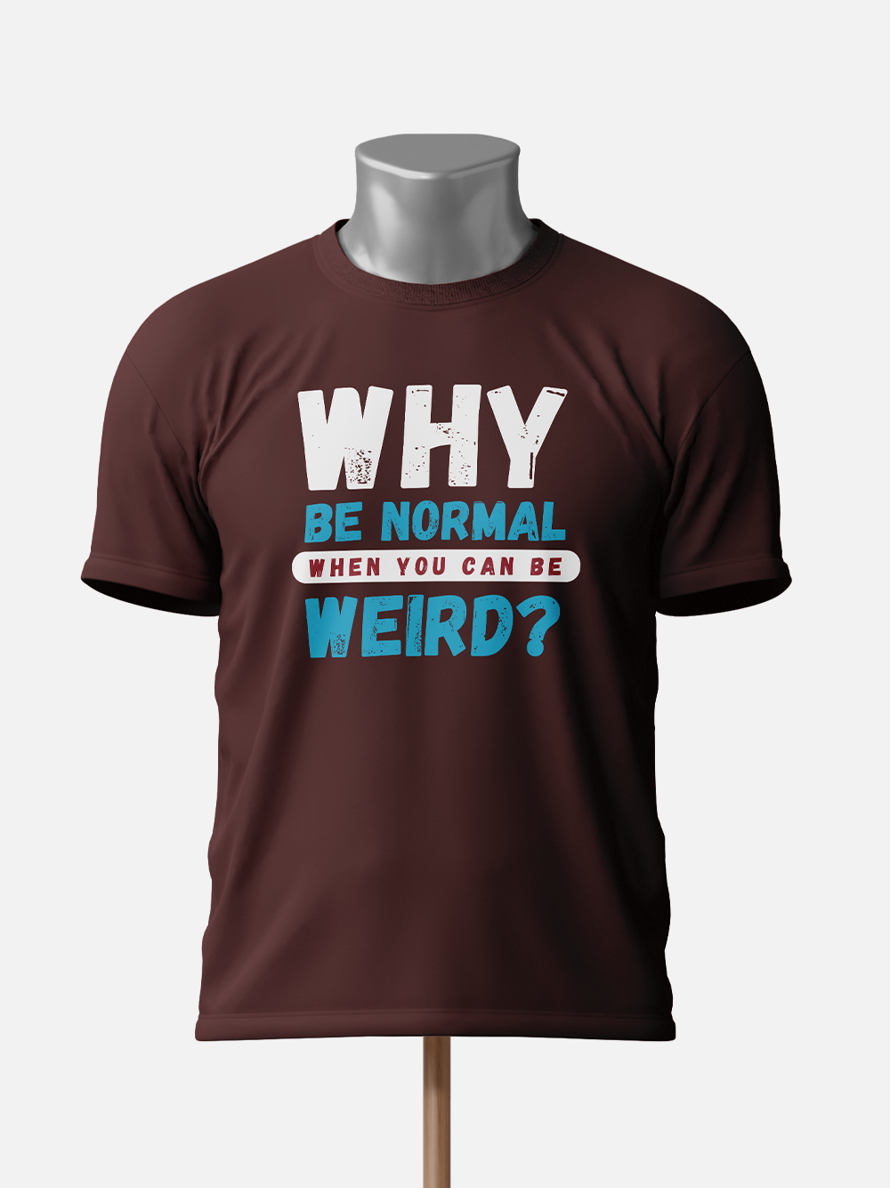 "Why Be Normal When You Can Be Weird" Unisex Sarcastic T-Shirt