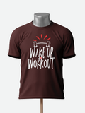 Wake Up and Workout - Wine Color T-Shirt