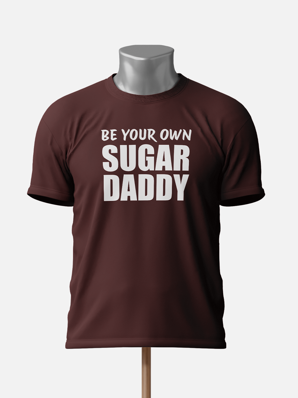 "Be Your Own Sugar Daddy" Sarcastic T-Shirt
