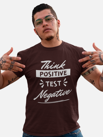 "Think Positive, Test Negative" Sarcastic T-Shirt