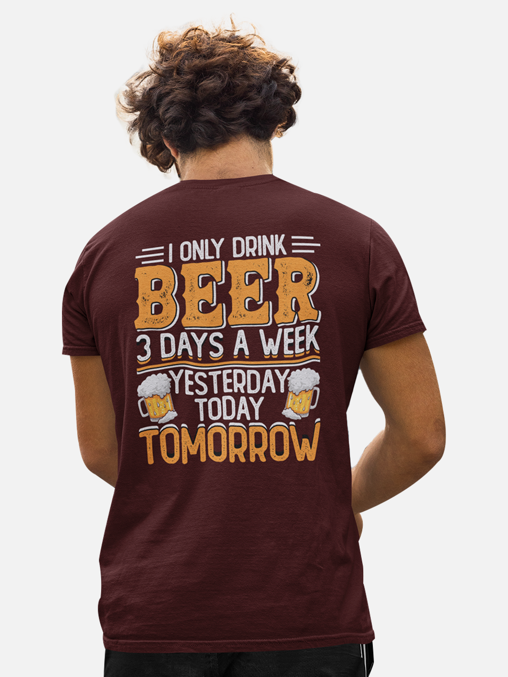 I Only Drink Beer Three Days a Week Sarcastic T-Shirt