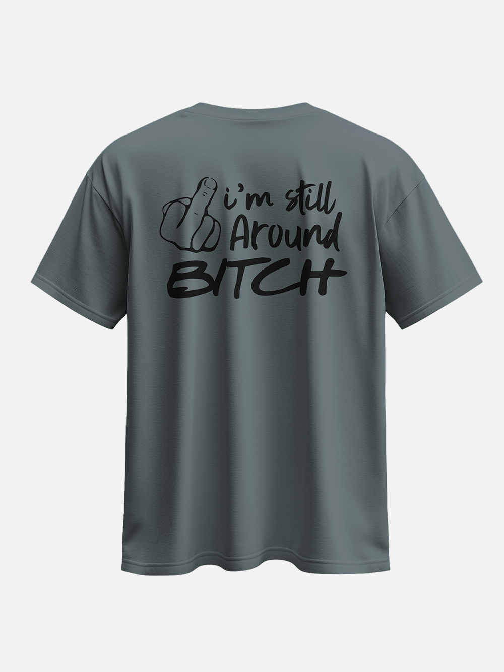 I'm Still Around Oversized Street T-Shirt